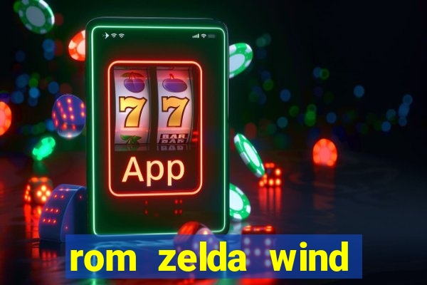 rom zelda wind waker pt br